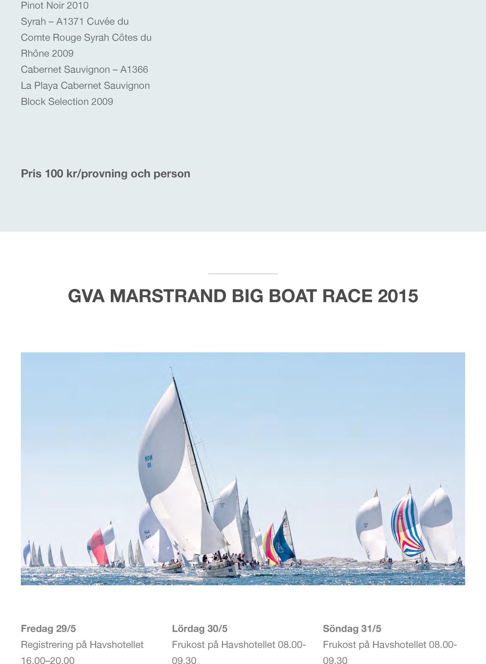 person GVA MARSTRAND BIG BOAT RACE 2015 Fredag 29/5 Registrering på Havshotellet 16.00 20.