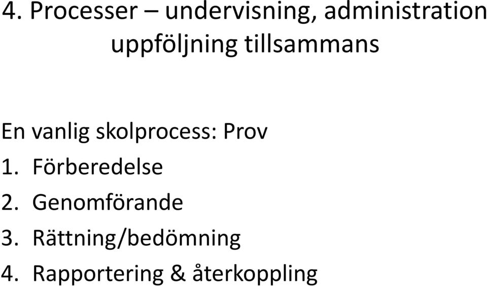 skolprocess: Prov 1. Förberedelse 2.