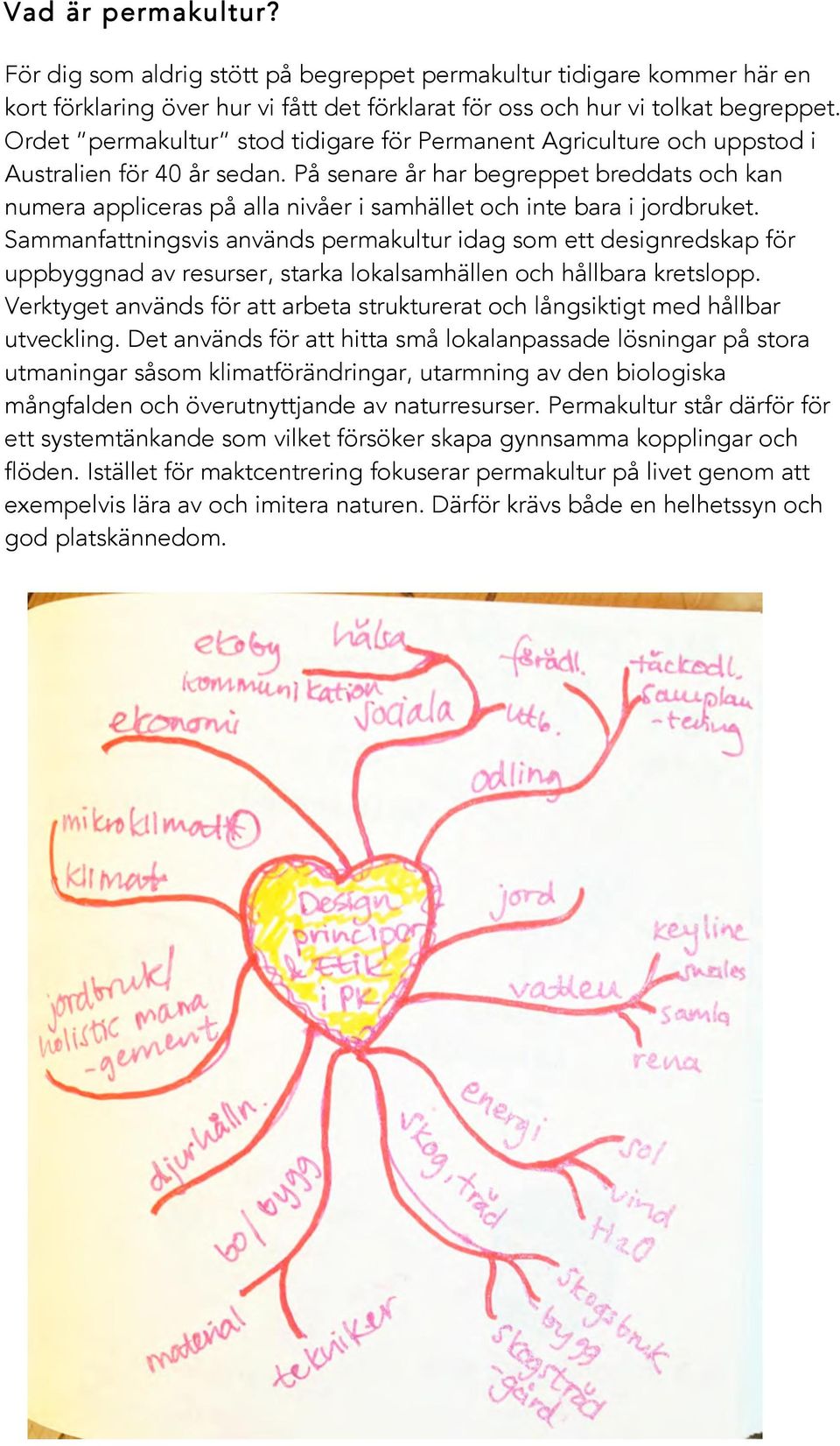 På senare år har begreppet breddats och kan numera appliceras på alla nivåer i samhället och inte bara i jordbruket.