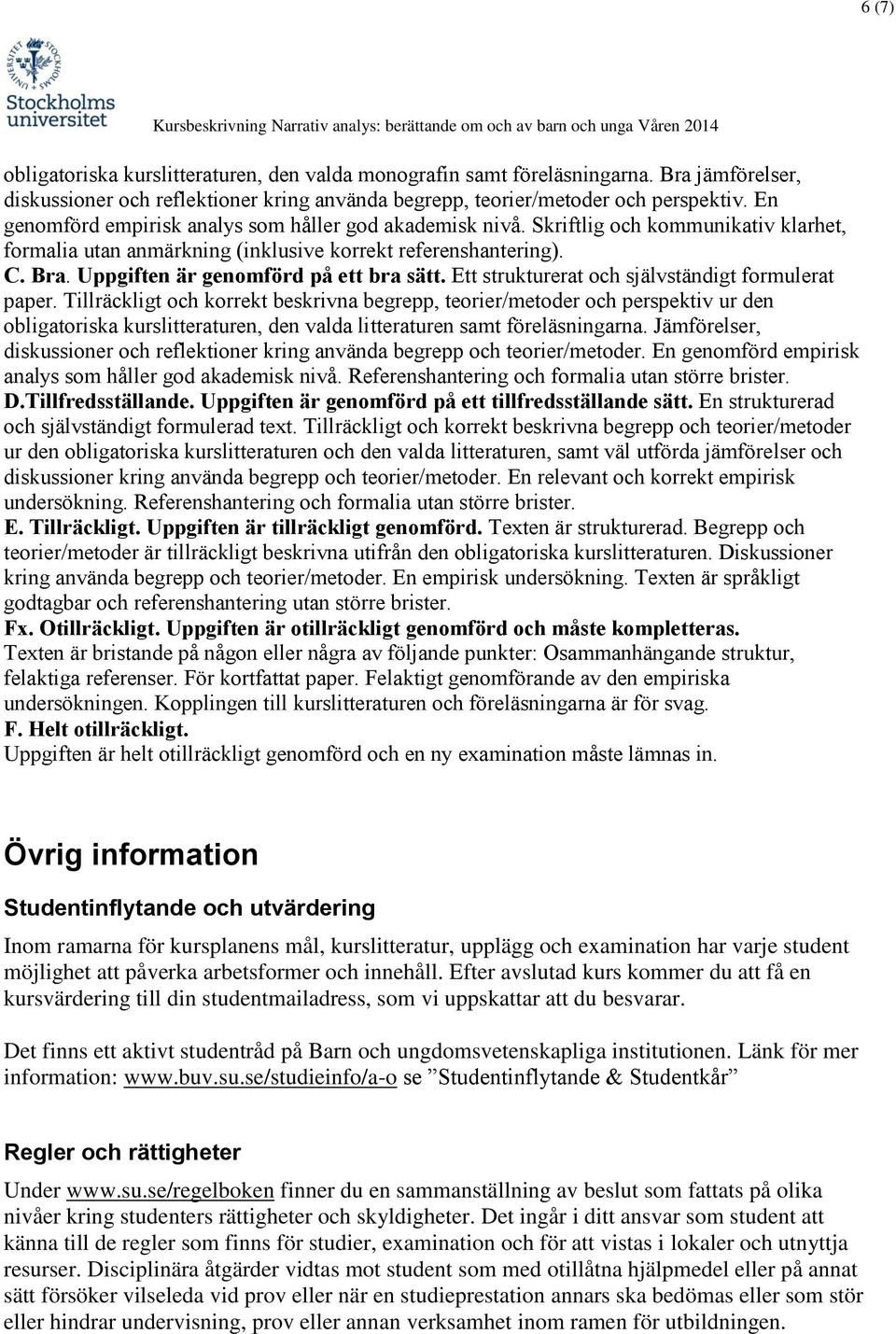 Uppgiften är genomförd på ett bra sätt. Ett strukturerat och självständigt formulerat paper.