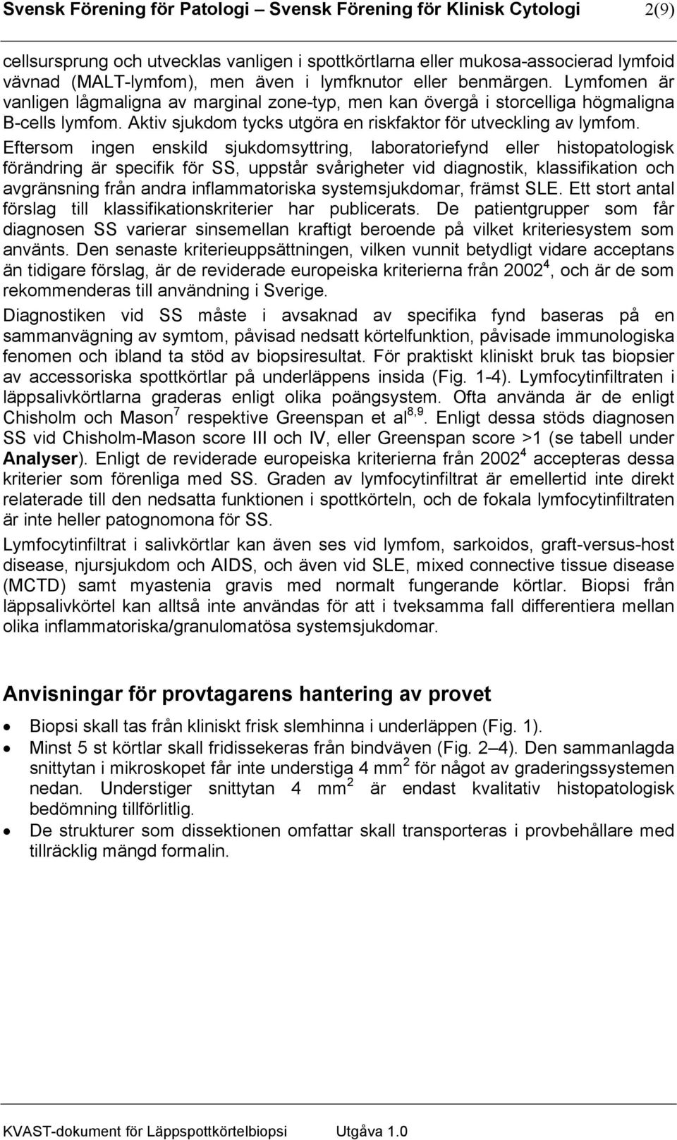 Aktiv sjukdom tycks utgöra en riskfaktor för utveckling av lymfom.