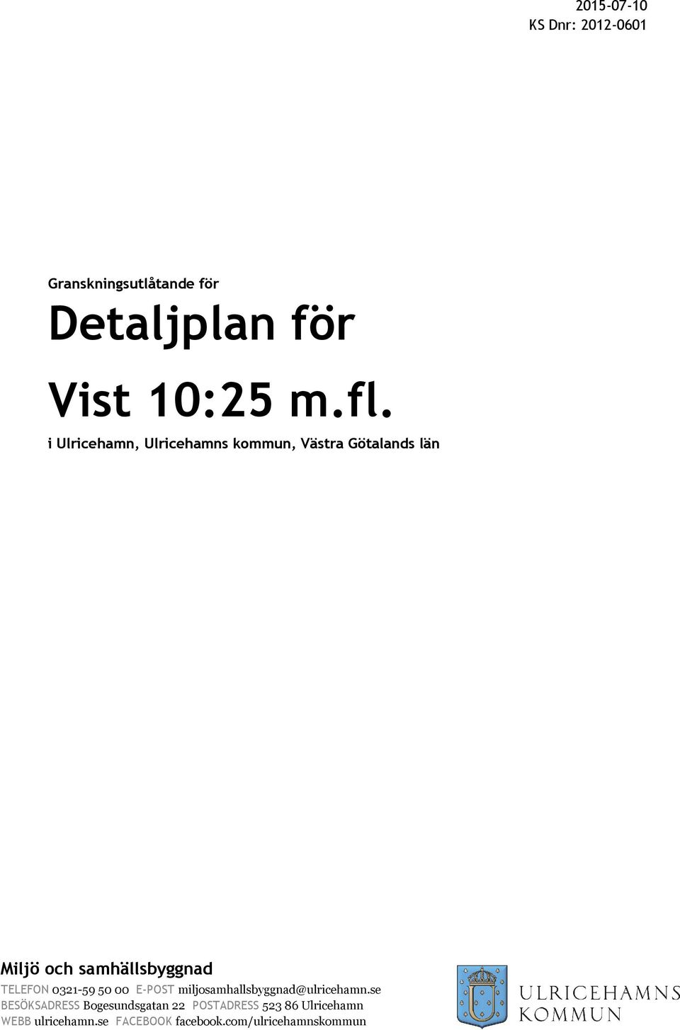 TELEFON 0321-59 50 00 E-POST miljosamhallsbyggnad@ulricehamn.