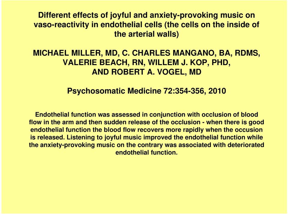 VOGEL, MD Psychosomatic Medicine 72:354-356, 2010 Endothelial function was assessed in conjunction with occlusion of blood flow in the arm and then sudden release of the