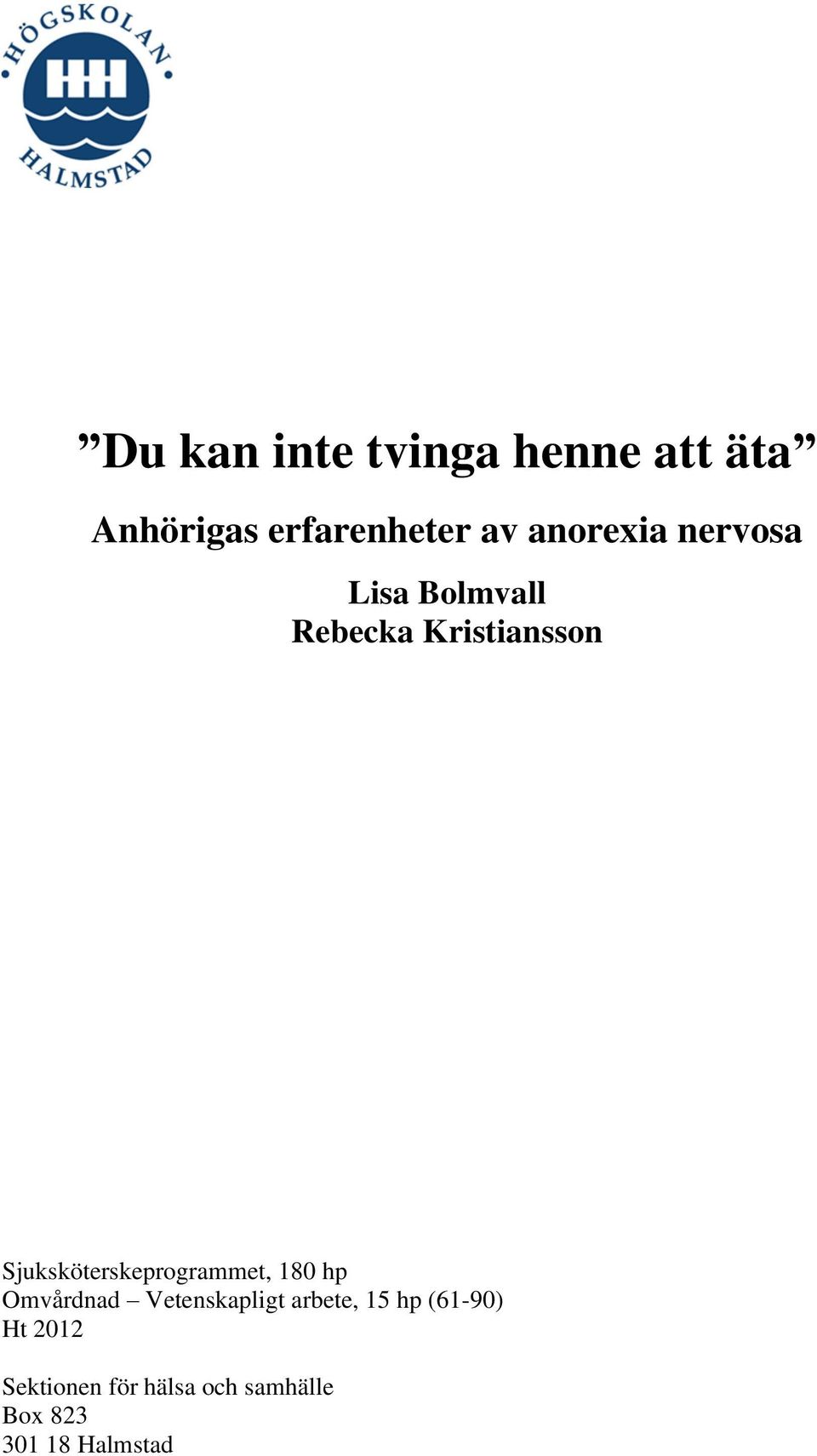 Sjuksköterskeprogrammet, 180 hp Omvårdnad Vetenskapligt arbete,