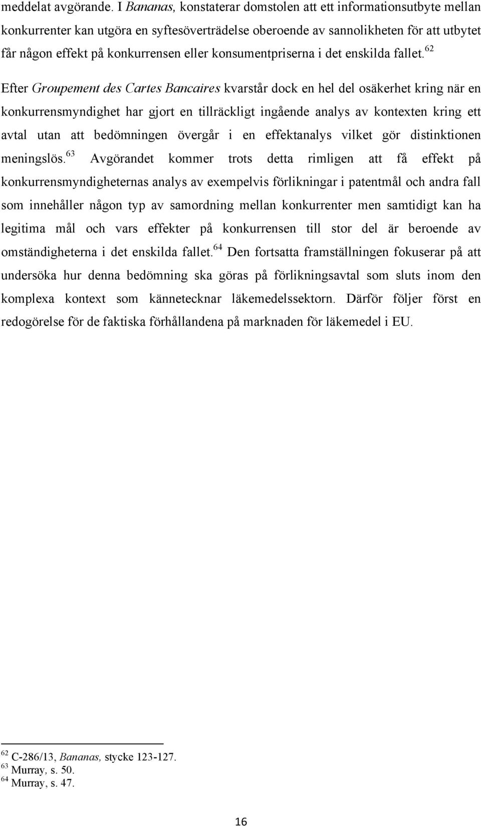 konsumentpriserna i det enskilda fallet.
