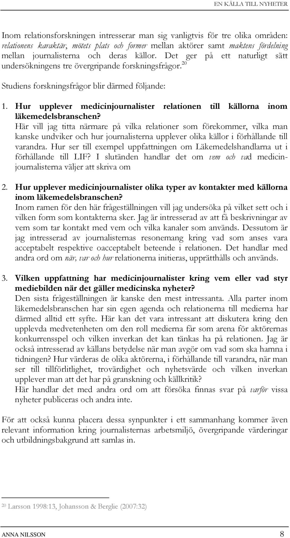 Hur upplever medicinjournalister relationen till källorna inom läkemedelsbranschen?