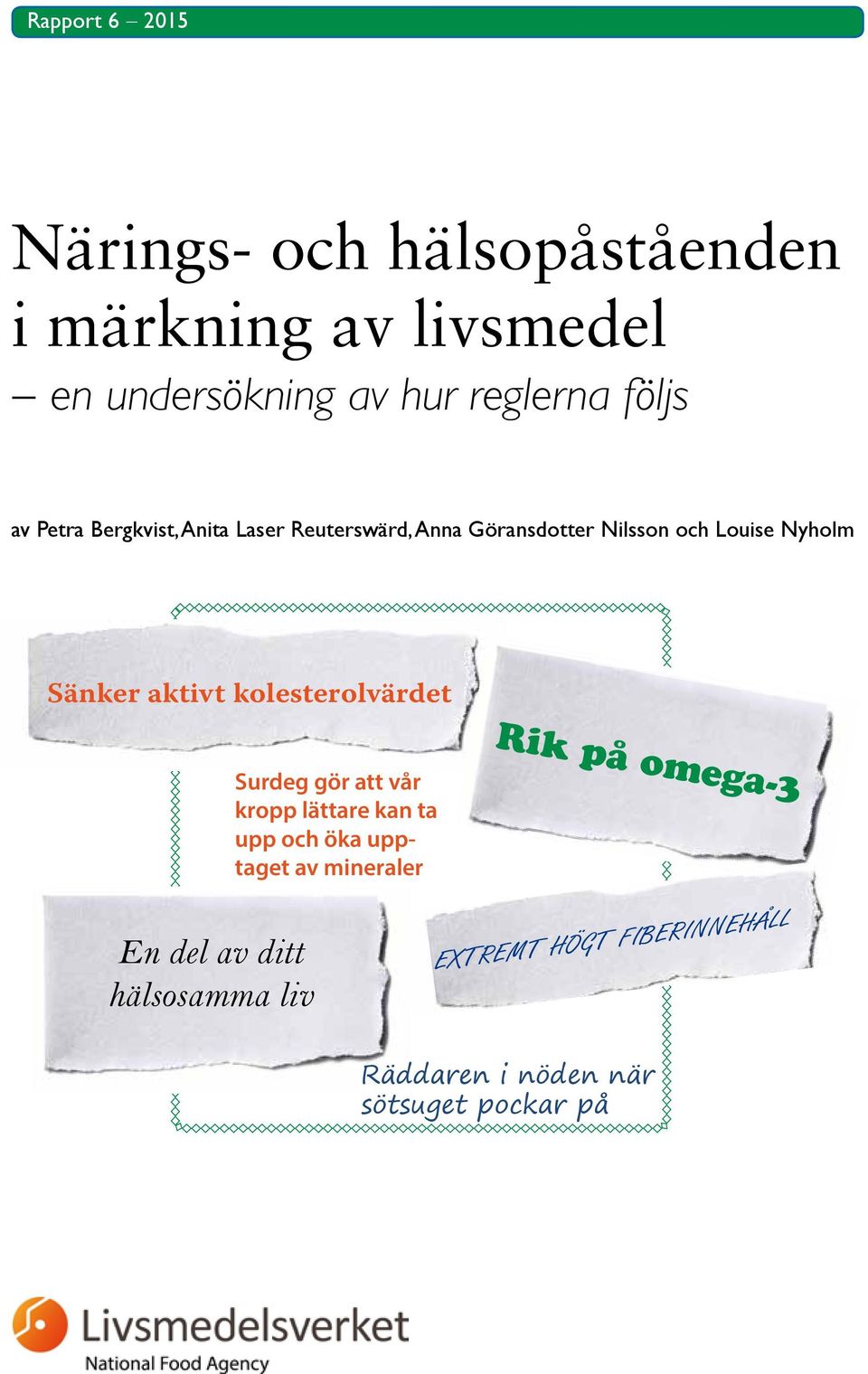 aktivt kolesterolvärdet Surdeg gör att vår kropp lättare kan ta upp och öka upptaget av mineraler Rik