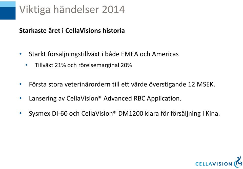 Första stora veterinärordern till ett värde överstigande 12 MSEK.