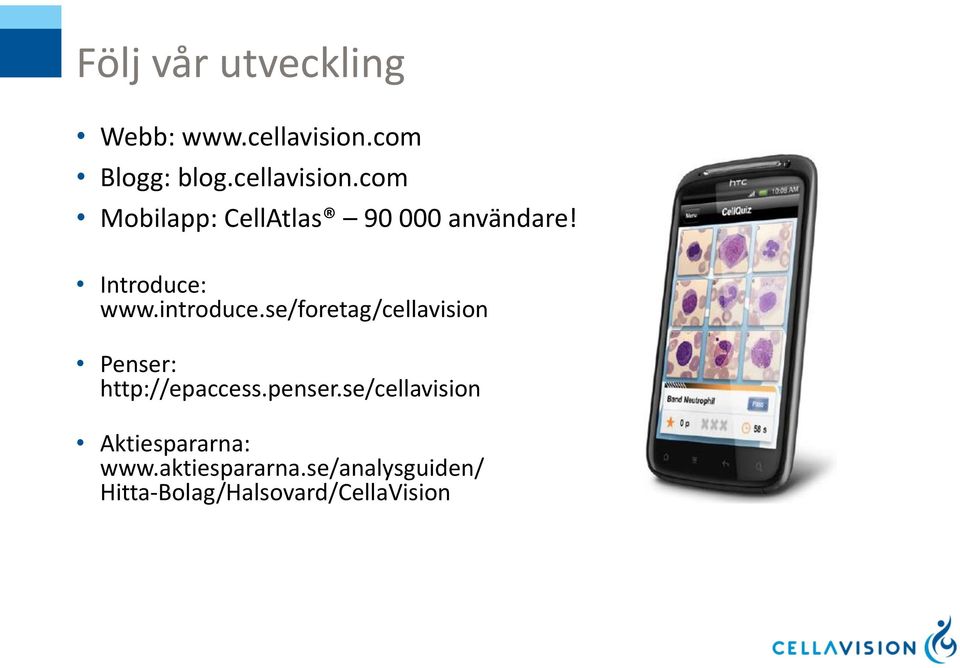 Introduce: www.introduce.se/foretag/cellavision Penser: http://epaccess.