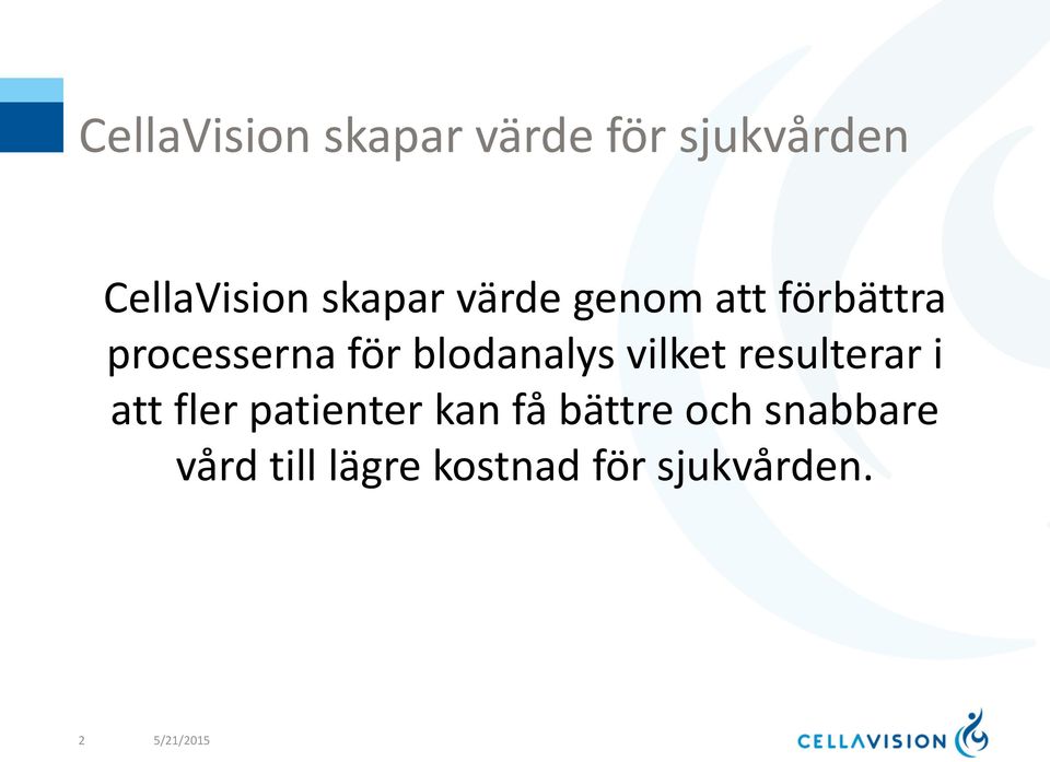 blodanalys vilket resulterar i att fler patienter kan få