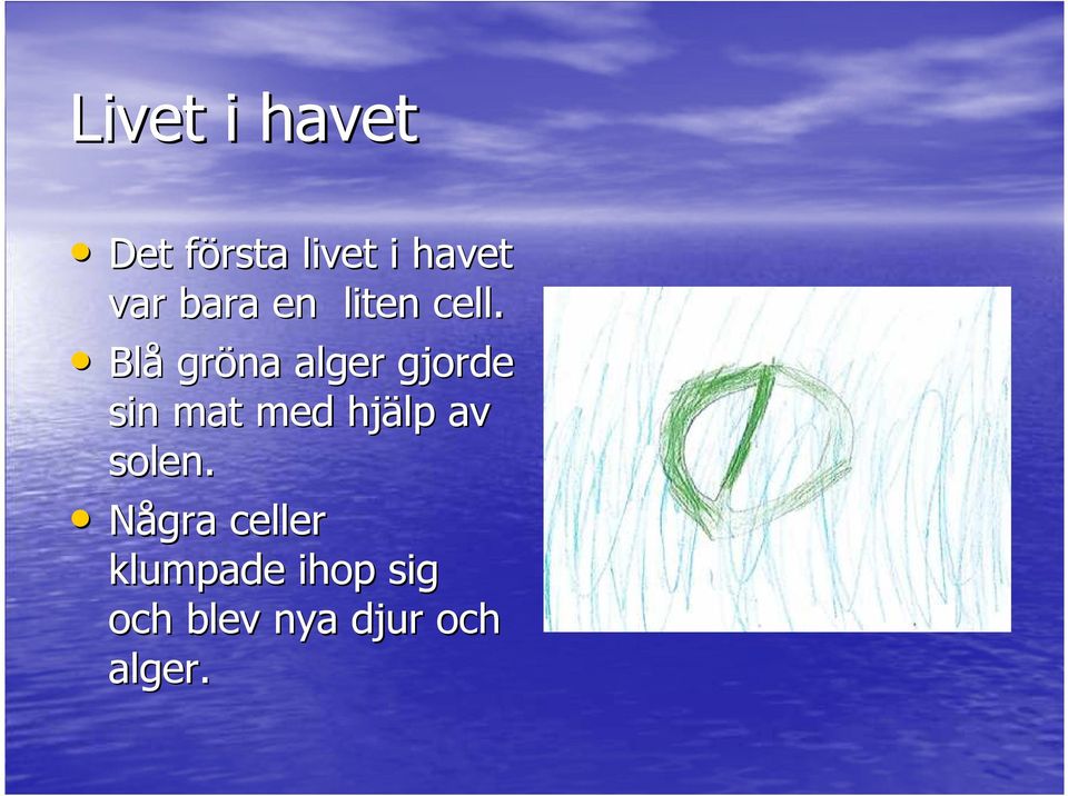 Blå gröna alger gjorde sin mat med hjälp av