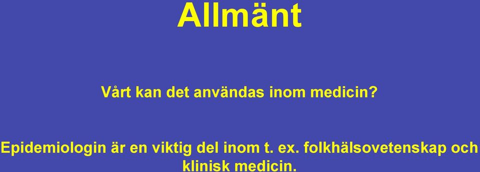 Epidemiologin är en viktig del