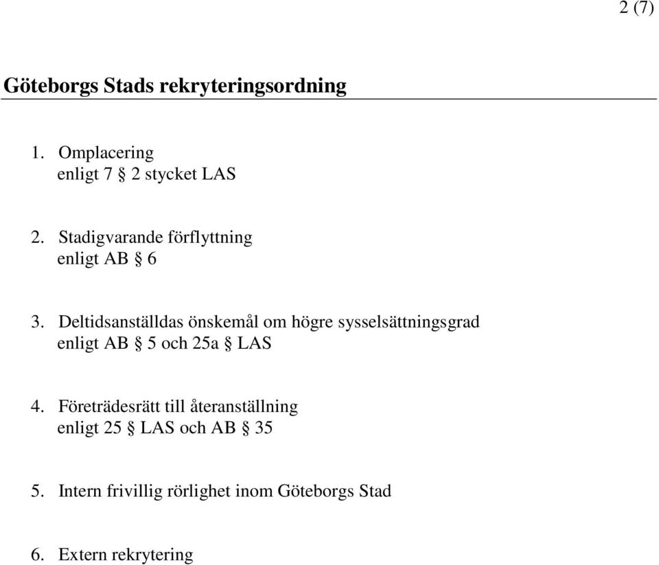 Deltidsanställdas önskemål om högre sysselsättningsgrad enligt AB 5 och 25a LAS 4.