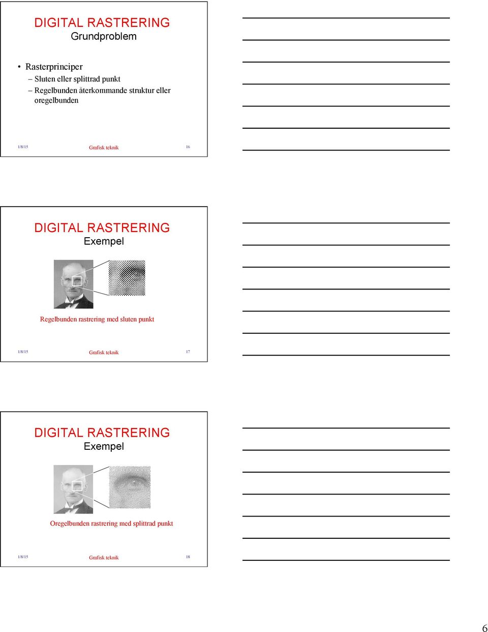 RASTRERING Exempel Regelbunden rastrering med sluten punkt 1/8/15 Grafisk teknik 17