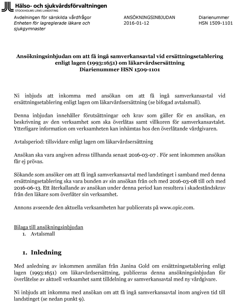 lagen om läkarvårdsersättning (se bifogad avtalsmall).
