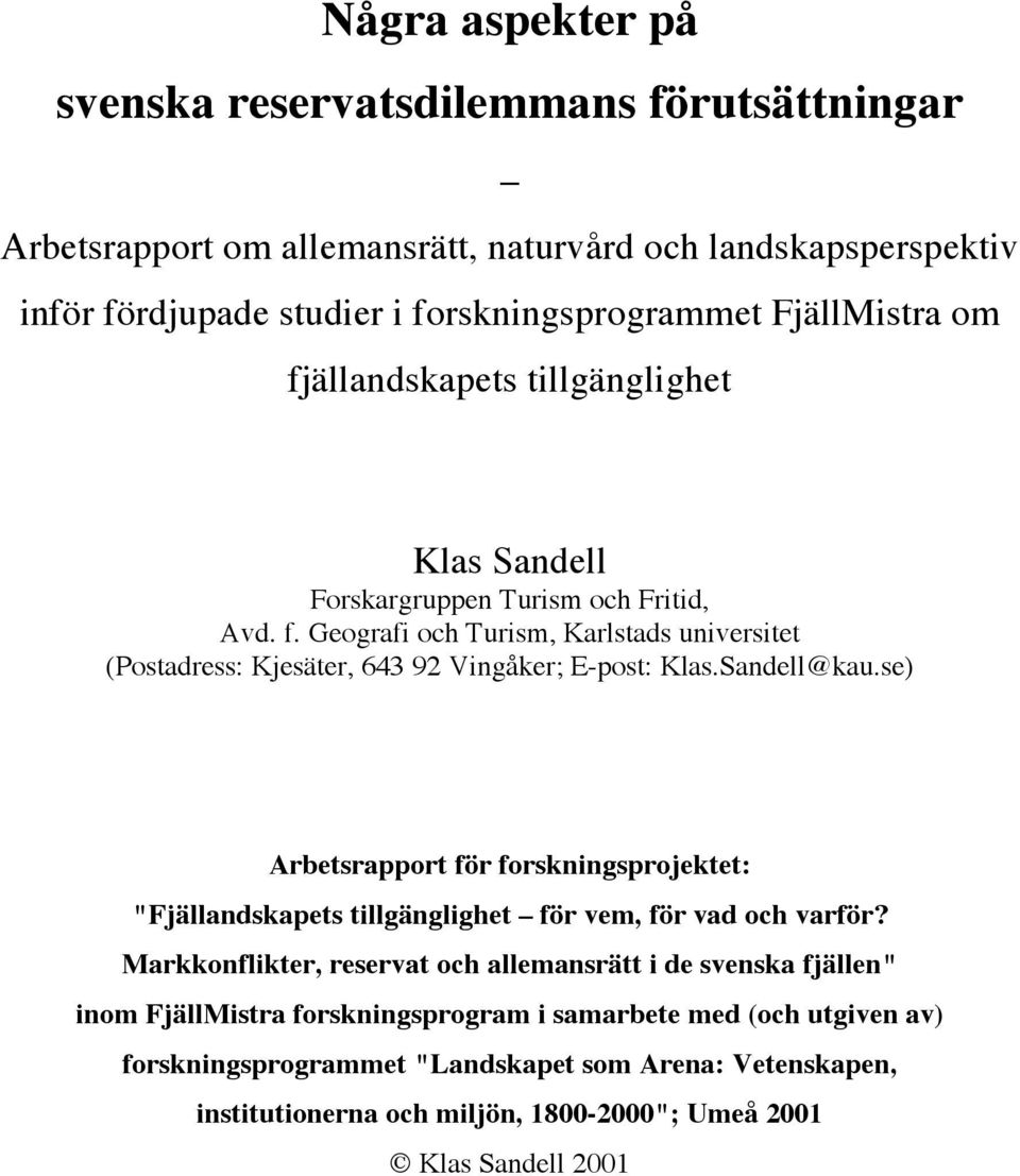 Sandell@kau.se) Arbetsrapport för forskningsprojektet: "Fjällandskapets tillgänglighet för vem, för vad och varför?