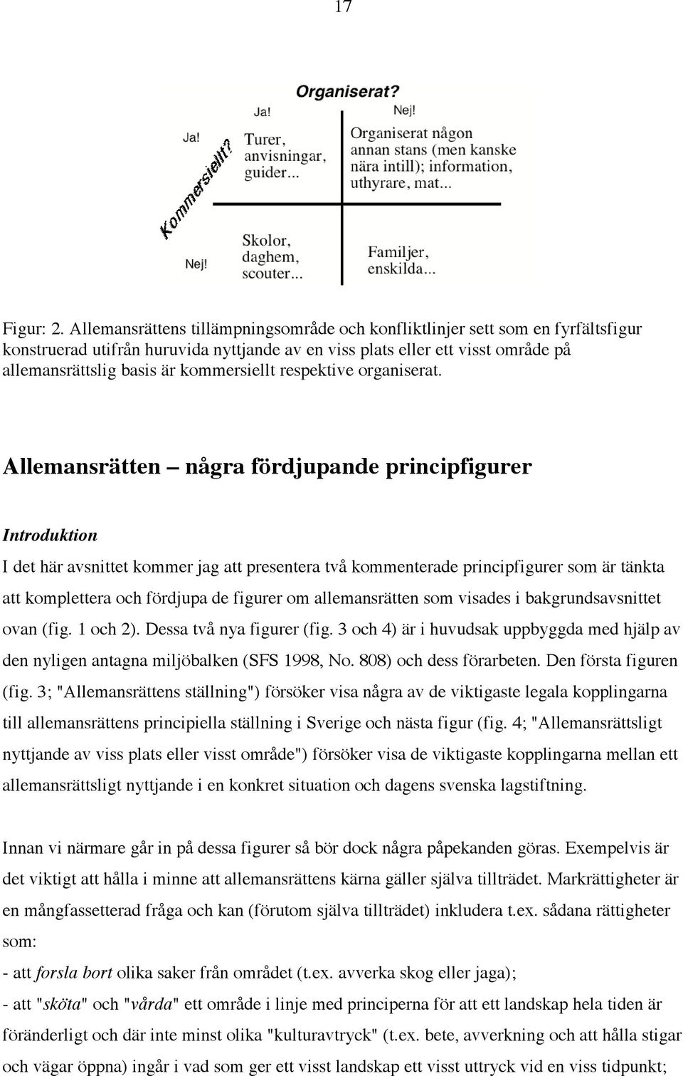 kommersiellt respektive organiserat.