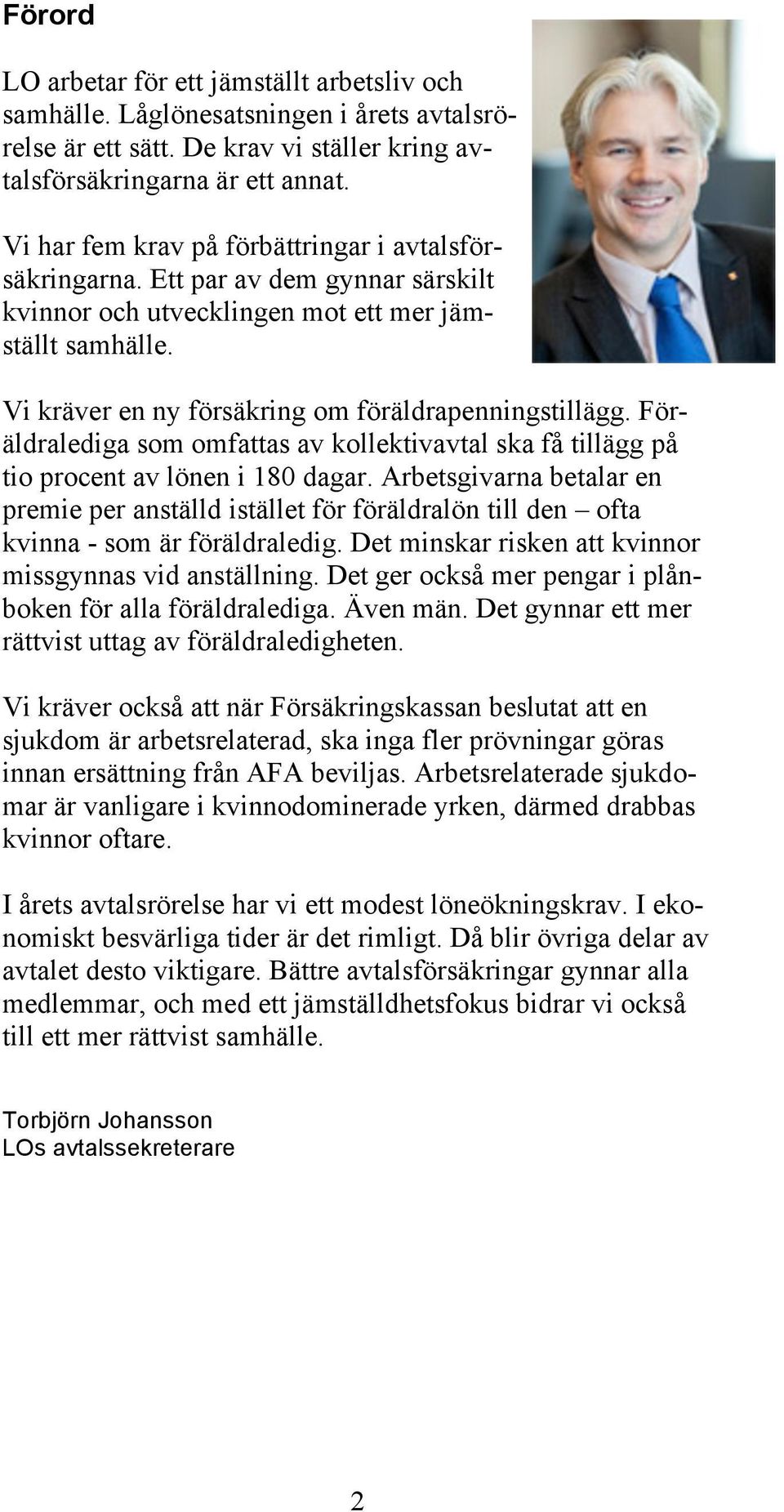 Föräldralediga som omfattas av kollektivavtal ska få tillägg på tio procent av lönen i 180 dagar.