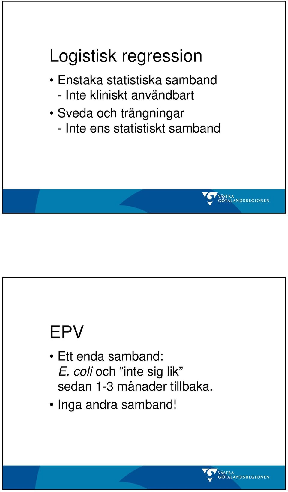 statistiskt samband EPV Ett enda samband: E.