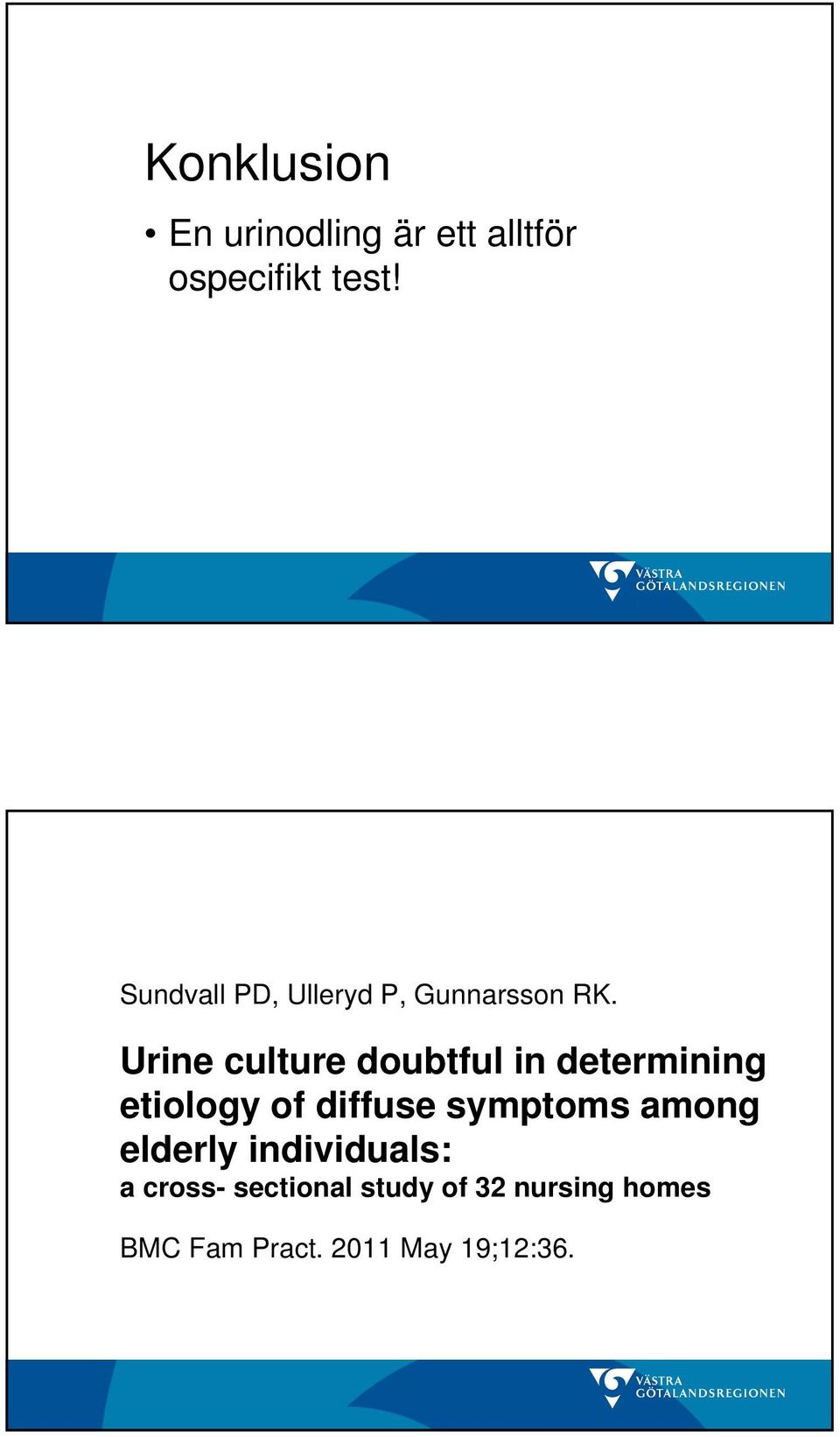 Urine culture doubtful in determining etiology of diffuse symptoms