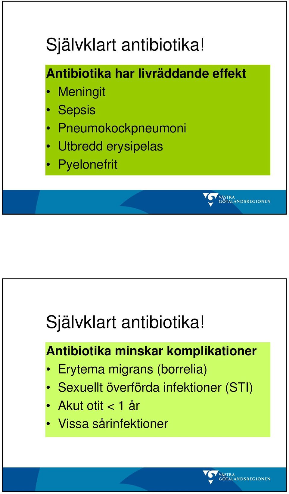 Utbredd erysipelas Pyelonefrit  Antibiotika minskar komplikationer