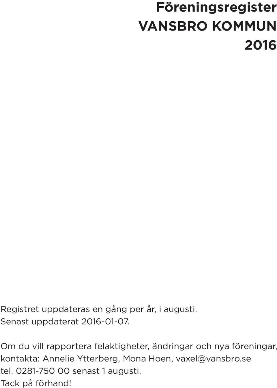 Om du vill rapportera felaktigheter, ändringar och nya föreningar,