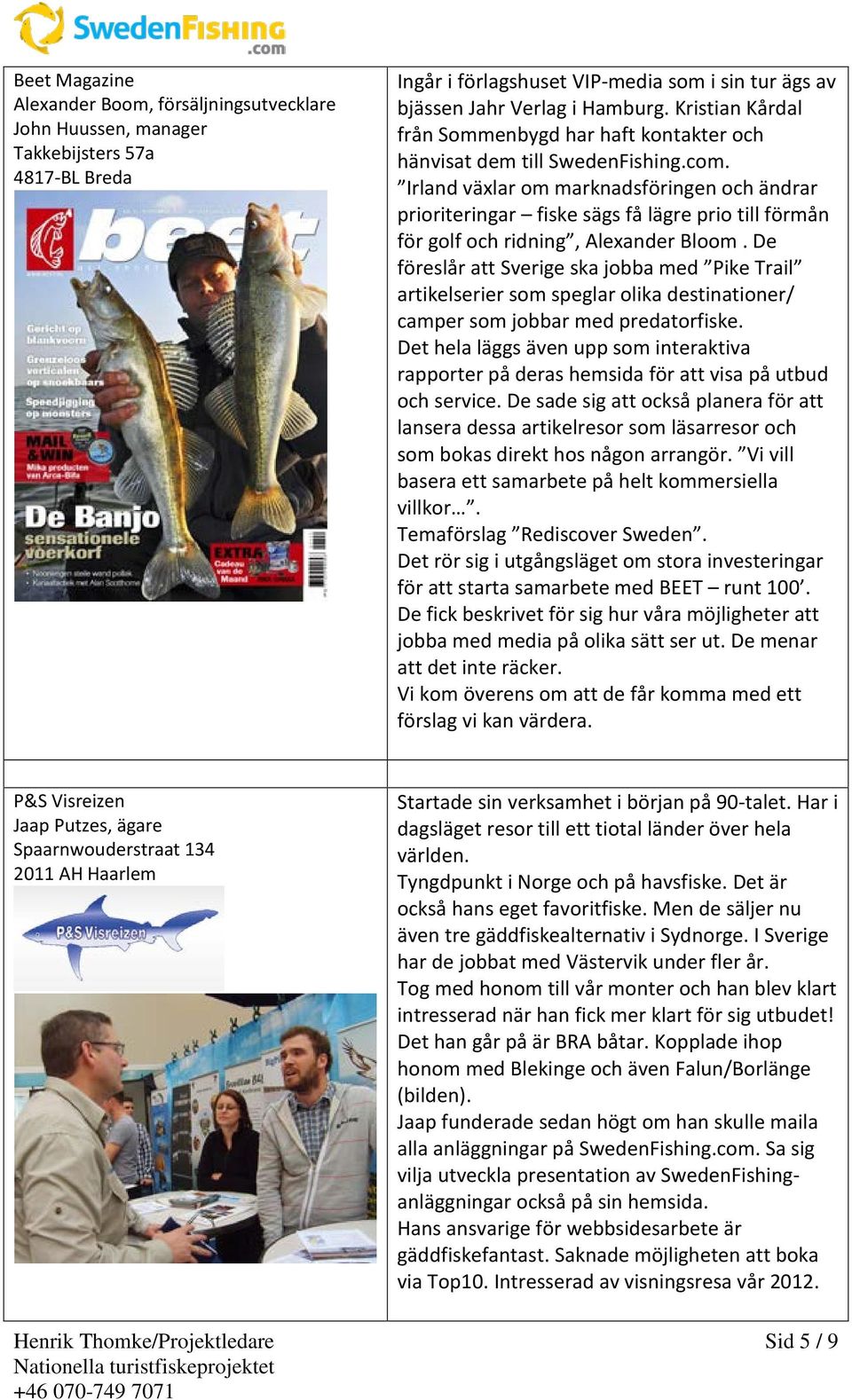 Irland växlar om marknadsföringen och ändrar prioriteringar fiske sägs få lägre prio till förmån för golf och ridning, Alexander Bloom.