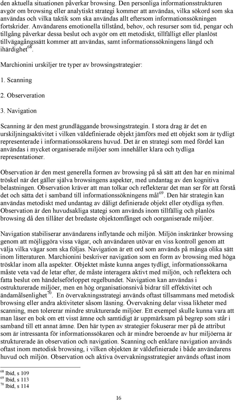 informationssökningen fortskrider.