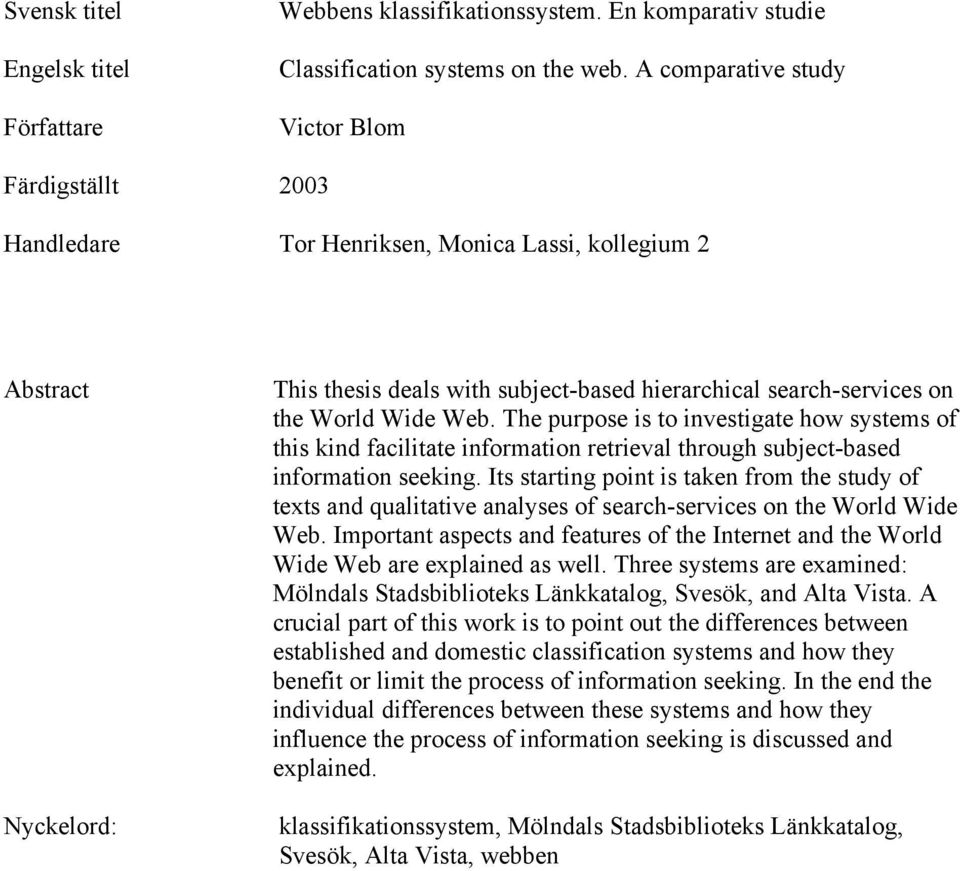 World Wide Web. The purpose is to investigate how systems of this kind facilitate information retrieval through subject-based information seeking.