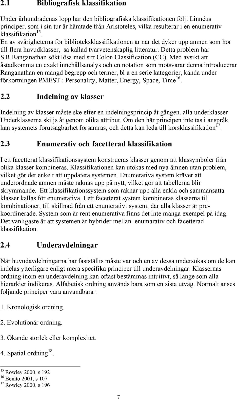 Ranganathan sökt lösa med sitt Colon Classification (CC).