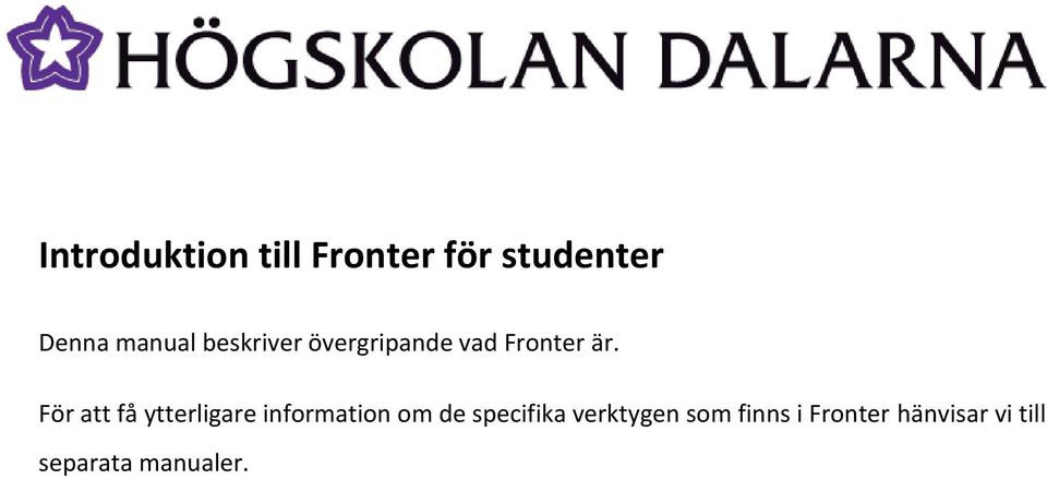 För att få ytterligare information om de specifika