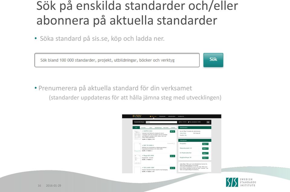 Prenumerera på aktuella standard för din verksamet