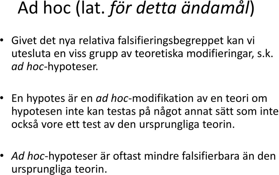 teoretiska modifieringar, s.k. ad hoc-hypoteser.