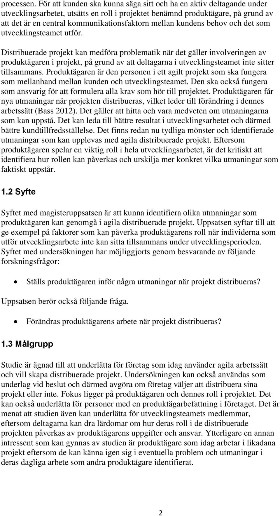 mellan kundens behov och det som utvecklingsteamet utför.