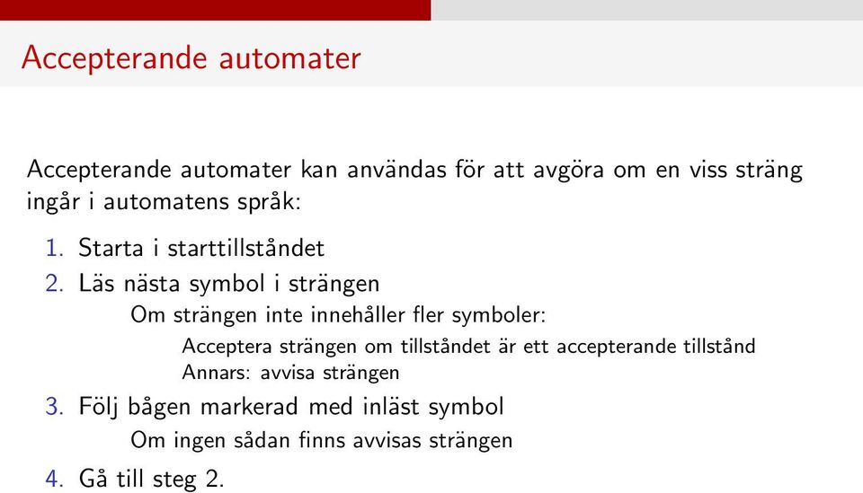 Läs nästa symbol i strängen Om strängen inte innehåller fler symboler: Acceptera strängen om