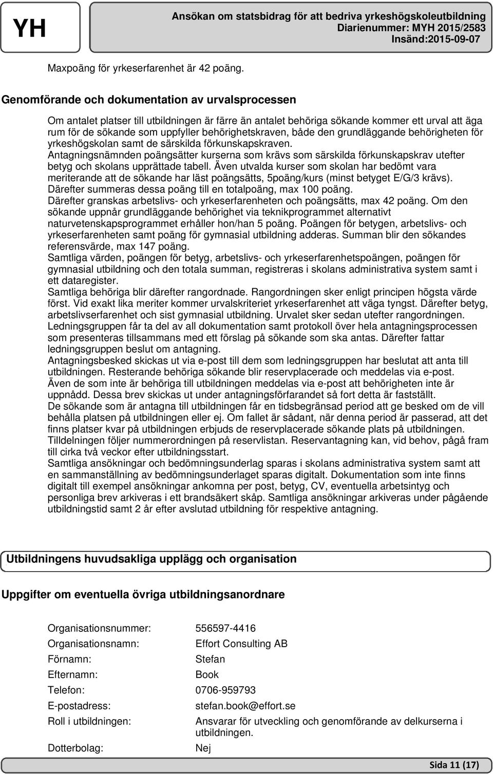 behörighetskraven, både den grundläggande behörigheten för yrkeshögskolan samt de särskilda förkunskapskraven.