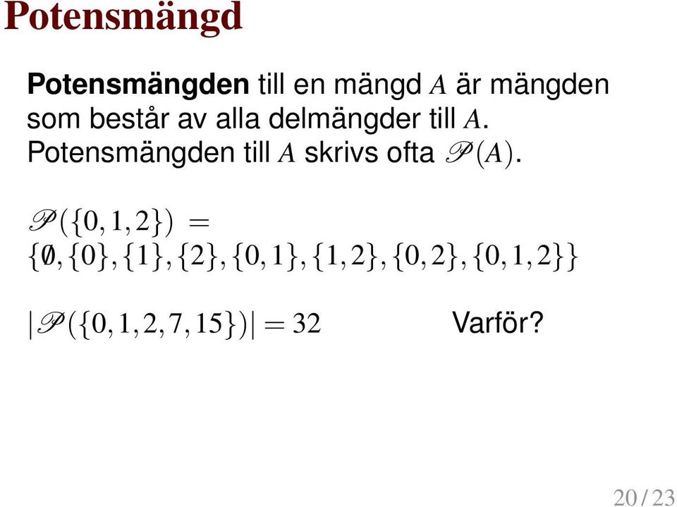 Potensmängden till A skrivs ofta P(A).