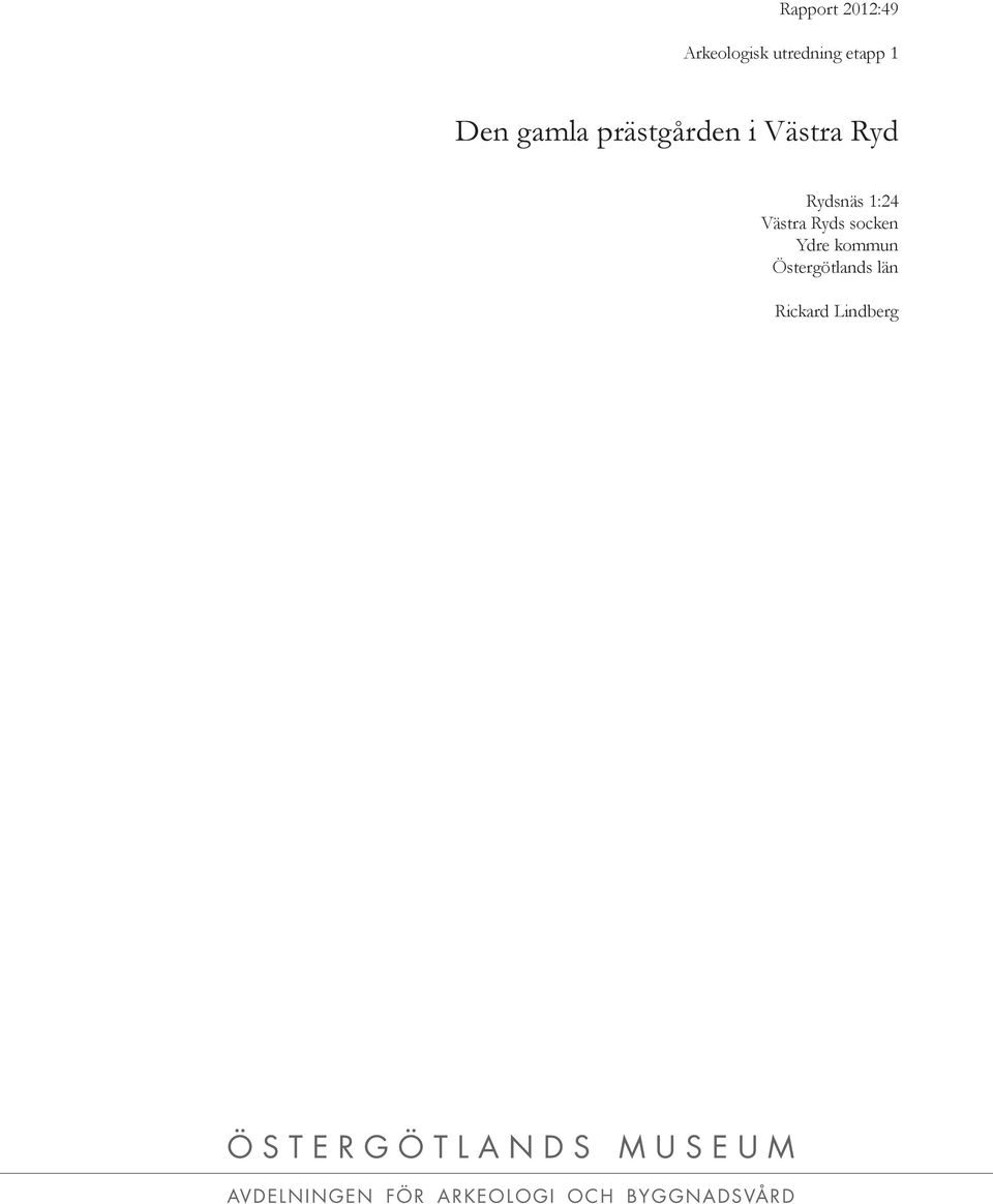 Ydre kommun Östergötlands län Rickard Lindberg Ö S T E R G