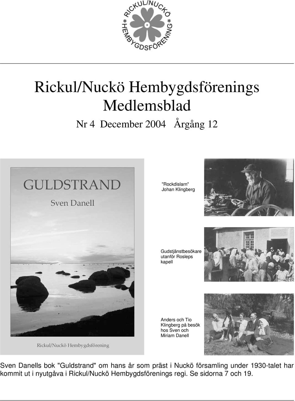 Sven och Miriam Danell Sven Danells bok "Guldstrand" om hans år som präst i Nuckö församling