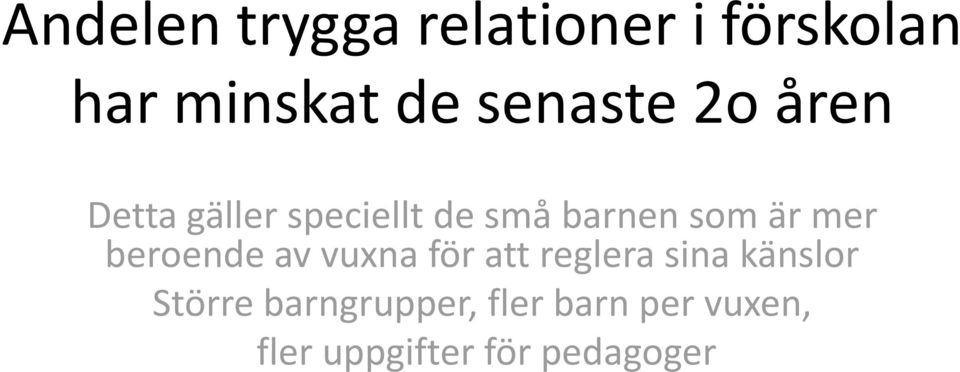 är mer beroende av vuxna för att reglera sina känslor