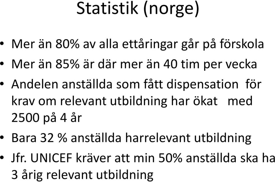 relevant utbildning har ökat med 2500 på 4 år Bara 32 % anställda harrelevant