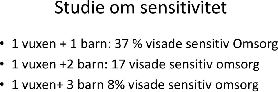 vuxen +2 barn: 17 visade sensitiv