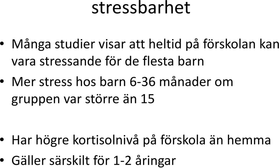 barn 6-36 månader om gruppen var större än 15 Har högre