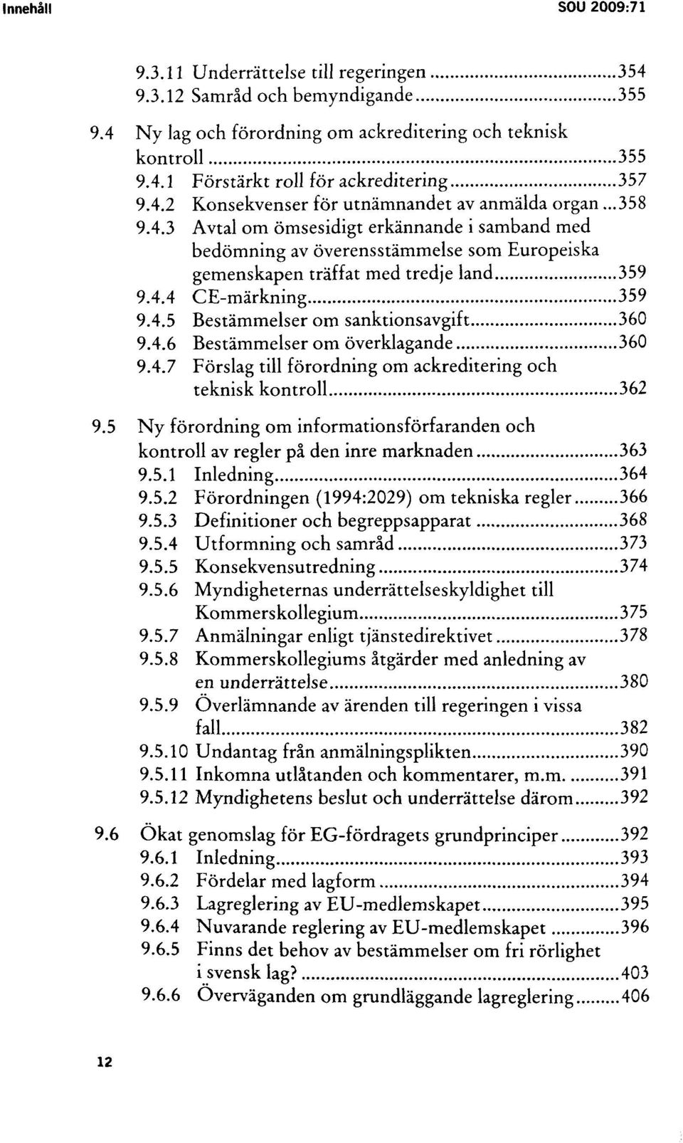 4.5 Bestämmelser om sanktionsavgift 360 9.4.6 Bestämmelser om överklagande 360 9.4.7 Förslag till förordning om ackreditering och teknisk kontroll 362 9.