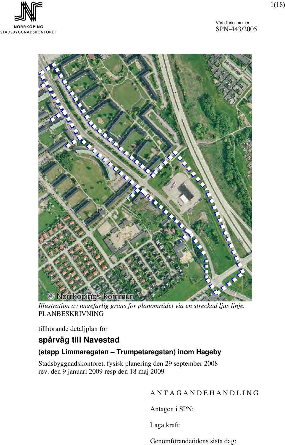 PLANBESKRIVNING tillhörande detaljplan för spårväg till Navestad (etapp Limmaregatan Trumpetaregatan) inom