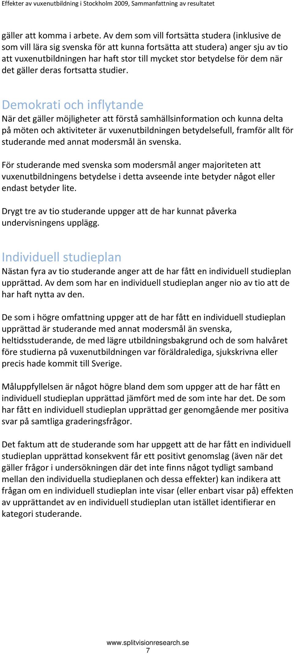 när det gäller deras fortsatta studier.