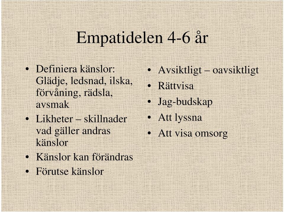 gäller andras känslor Känslor kan förändras Förutse känslor