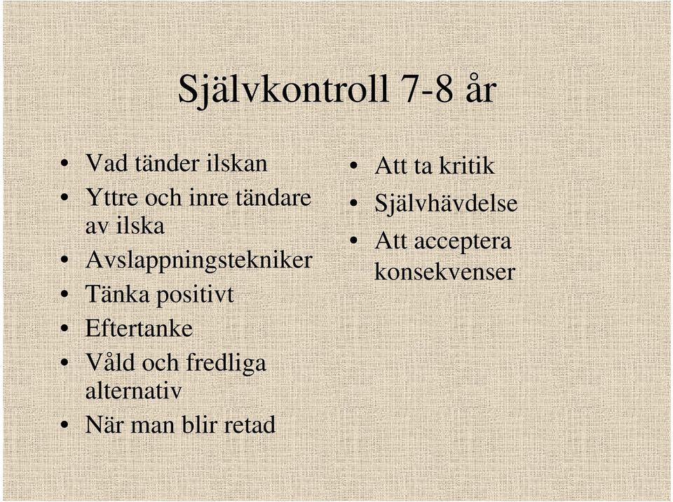 Eftertanke Våld och fredliga alternativ När man blir