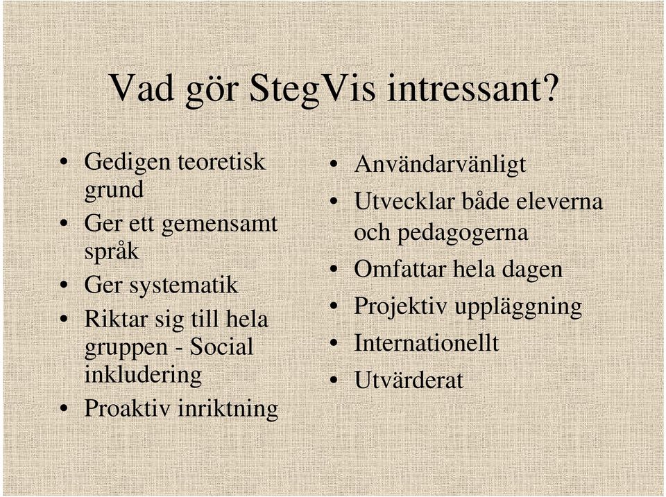 sig till hela gruppen - Social inkludering Proaktiv inriktning