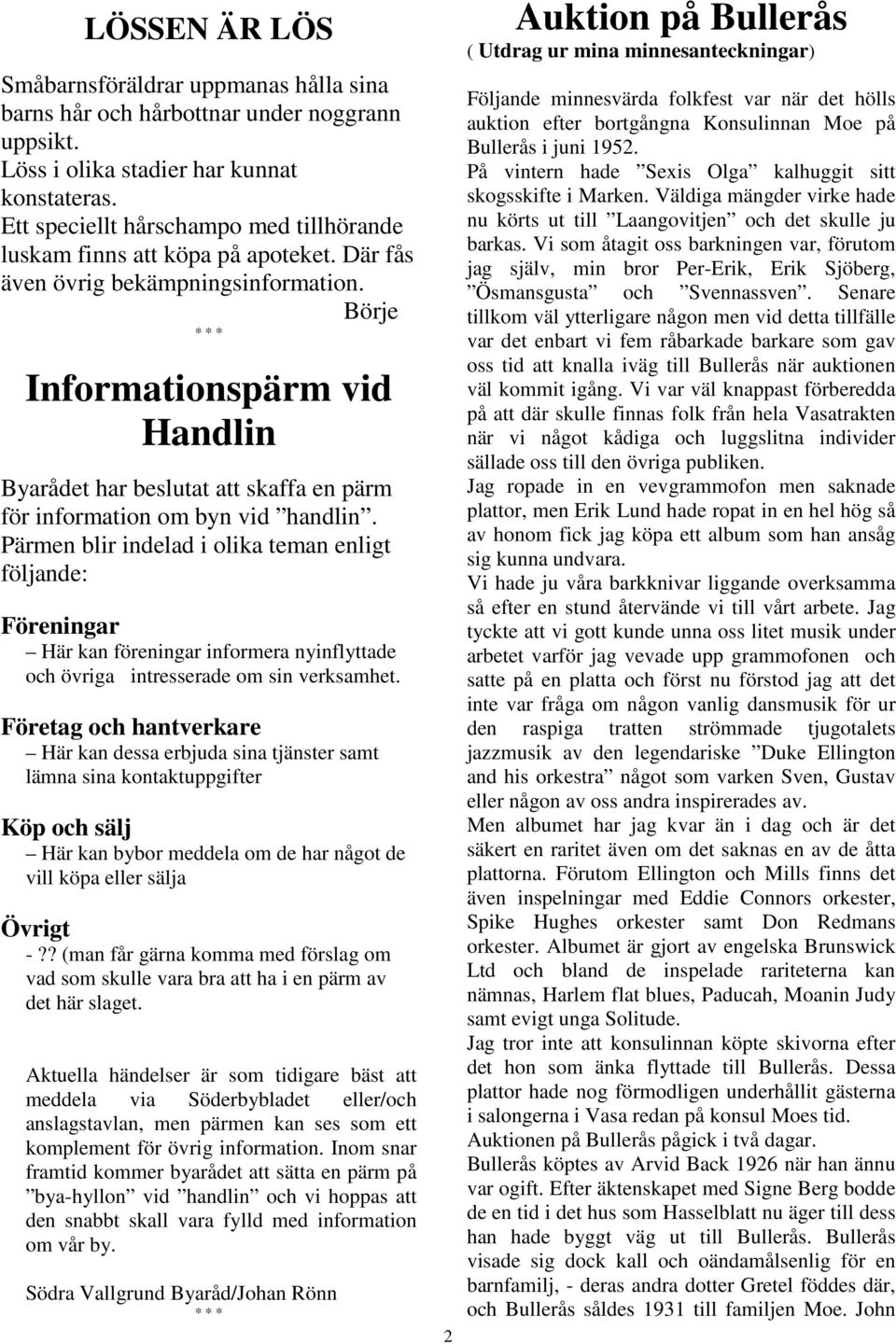 Börje Informationspärm vid Handlin Byarådet har beslutat att skaffa en pärm för information om byn vid handlin.